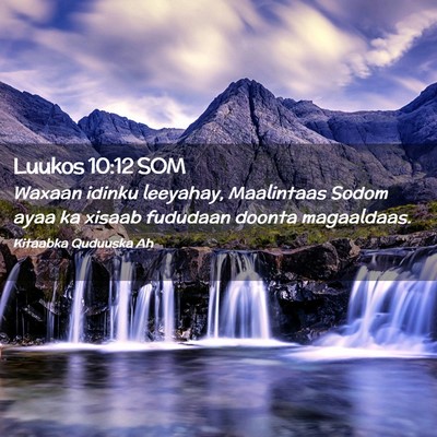 Picture 02 - Luukos 10:12 SOM - Waxaan idinku leeyahay, Maalintaas Sodom ayaa ka - Bible Verse Picture