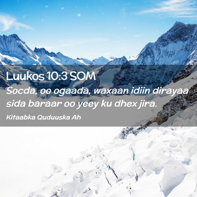 Picture 02 - Luukos 10:3 SOM - Socda, oo ogaada, waxaan idiin dirayaa sida - Bible Verse Picture