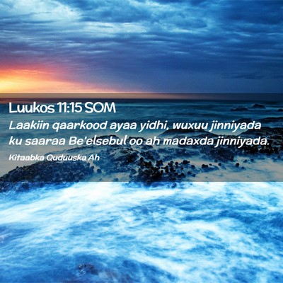 Picture 02 - Luukos 11:15 SOM - Laakiin qaarkood ayaa yidhi, wuxuu jinniyada ku - Bible Verse Picture