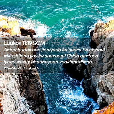 Picture 02 - Luukos 11:19 SOM - Anigu haddii aan jinniyada ku saaro Be'elsebul, - Bible Verse Picture