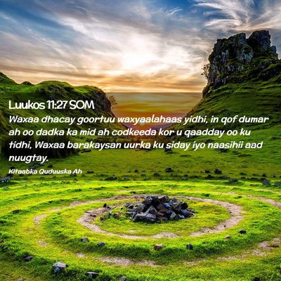 Picture 02 - Luukos 11:27 SOM - Waxaa dhacay goortuu waxyaalahaas yidhi, in qof - Bible Verse Picture