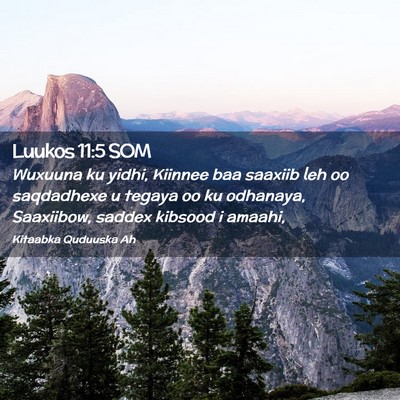 Picture 02 - Luukos 11:5 SOM - Wuxuuna ku yidhi, Kiinnee baa saaxiib leh oo - Bible Verse Picture