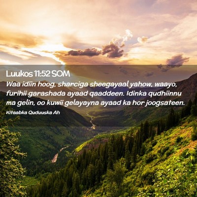 Picture 02 - Luukos 11:52 SOM - Waa idiin hoog, sharciga sheegayaal yahow, waayo, - Bible Verse Picture