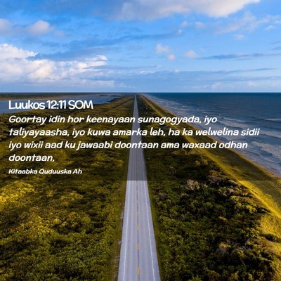 Picture 02 - Luukos 12:11 SOM - Goortay idin hor keenayaan sunagogyada, iyo - Bible Verse Picture