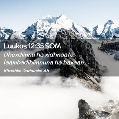 Picture 02 - Luukos 12:35 SOM - Dhexdiinnu ha xidhnaato, laambadihiinnuna ha - Bible Verse Picture