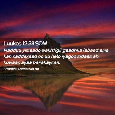 Picture 02 - Luukos 12:38 SOM - Hadduu yimaado wakhtigii gaadhka labaad ama kan - Bible Verse Picture