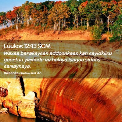 Picture 02 - Luukos 12:43 SOM - Waxaa barakaysan addoonkaas kan sayidkiisu - Bible Verse Picture