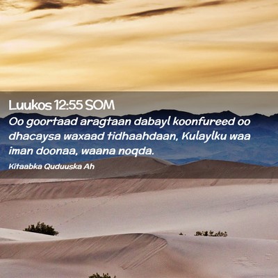 Picture 02 - Luukos 12:55 SOM - Oo goortaad aragtaan dabayl koonfureed oo - Bible Verse Picture