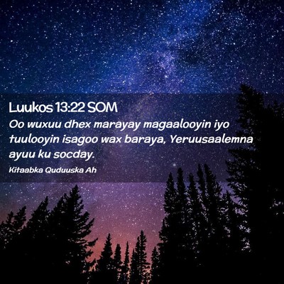 Picture 02 - Luukos 13:22 SOM - Oo wuxuu dhex marayay magaalooyin iyo tuulooyin - Bible Verse Picture