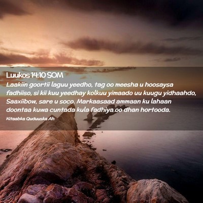 Picture 02 - Luukos 14:10 SOM - Laakiin goortii laguu yeedho, tag oo meesha u - Bible Verse Picture