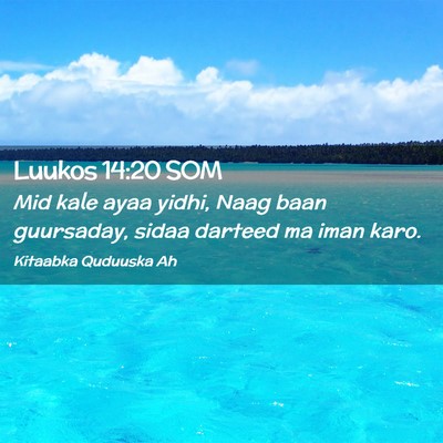 Picture 02 - Luukos 14:20 SOM - Mid kale ayaa yidhi, Naag baan guursaday, sidaa - Bible Verse Picture