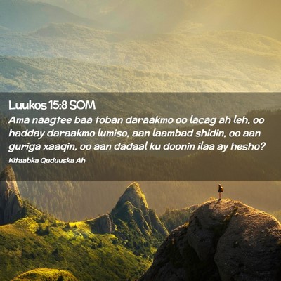 Picture 02 - Luukos 15:8 SOM - Ama naagtee baa toban daraakmo oo lacag ah leh, - Bible Verse Picture