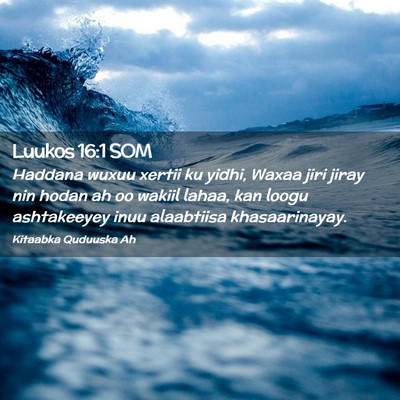 Picture 02 - Luukos 16:1 SOM - Haddana wuxuu xertii ku yidhi, Waxaa jiri jiray - Bible Verse Picture