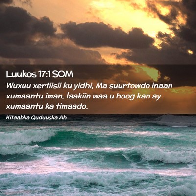 Picture 02 - Luukos 17:1 SOM - Wuxuu xertiisii ku yidhi, Ma suurtowdo inaan - Bible Verse Picture