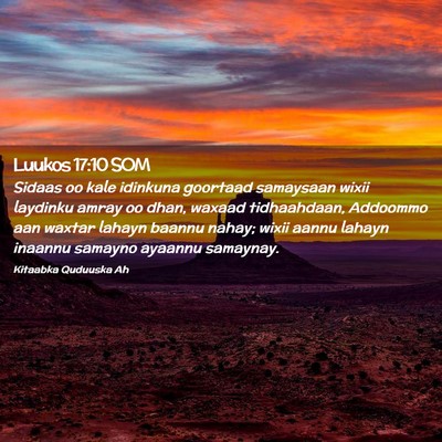 Picture 02 - Luukos 17:10 SOM - Sidaas oo kale idinkuna goortaad samaysaan wixii - Bible Verse Picture