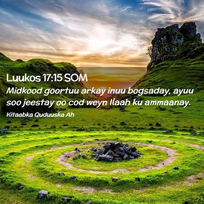 Picture 02 - Luukos 17:15 SOM - Midkood goortuu arkay inuu bogsaday, ayuu soo - Bible Verse Picture