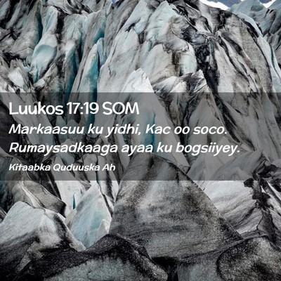 Picture 02 - Luukos 17:19 SOM - Markaasuu ku yidhi, Kac oo soco. Rumaysadkaaga - Bible Verse Picture