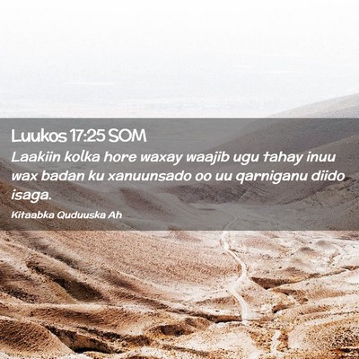 Picture 02 - Luukos 17:25 SOM - Laakiin kolka hore waxay waajib ugu tahay inuu - Bible Verse Picture