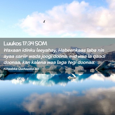 Picture 02 - Luukos 17:34 SOM - Waxaan idinku leeyahay, Habeenkaas laba nin ayaa - Bible Verse Picture