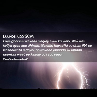 Picture 02 - Luukos 18:22 SOM - Ciise goortuu waxaas maqlay ayuu ku yidhi, Weli - Bible Verse Picture