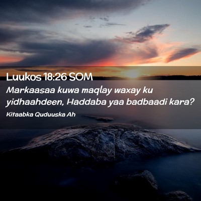 Picture 02 - Luukos 18:26 SOM - Markaasaa kuwa maqlay waxay ku yidhaahdeen, - Bible Verse Picture