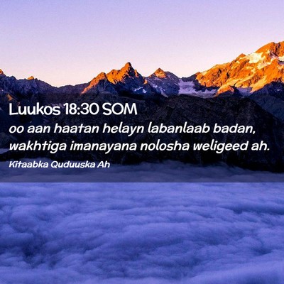 Picture 02 - Luukos 18:30 SOM - oo aan haatan helayn labanlaab badan, wakhtiga - Bible Verse Picture