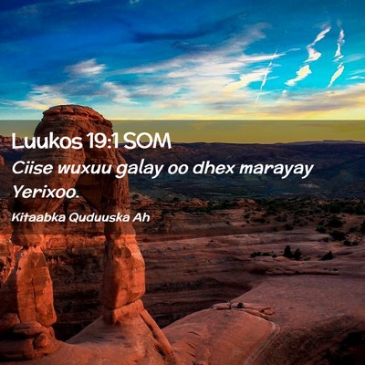 Picture 02 - Luukos 19:1 SOM - Ciise wuxuu galay oo dhex marayay - Bible Verse Picture