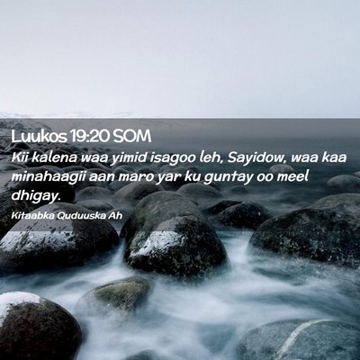 Picture 02 - Luukos 19:20 SOM - Kii kalena waa yimid isagoo leh, Sayidow, waa kaa - Bible Verse Picture
