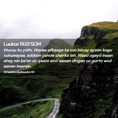 Picture 02 - Luukos 19:22 SOM - Wuxuu ku yidhi, Waxaa afkaaga ka soo baxay ayaan - Bible Verse Picture