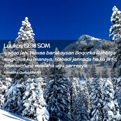Picture 02 - Luukos 19:38 SOM - iyagoo leh, Waxaa barakaysan Boqorka Rabbiga - Bible Verse Picture