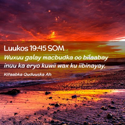 Picture 02 - Luukos 19:45 SOM - Wuxuu galay macbudka oo bilaabay inuu ka eryo - Bible Verse Picture