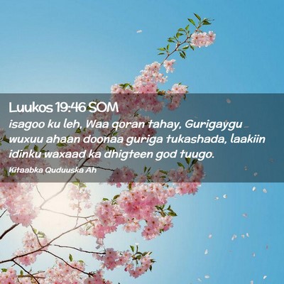 Picture 02 - Luukos 19:46 SOM - isagoo ku leh, Waa qoran tahay, Gurigaygu wuxuu - Bible Verse Picture