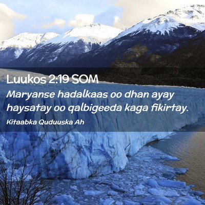 Picture 02 - Luukos 2:19 SOM - Maryanse hadalkaas oo dhan ayay haysatay oo - Bible Verse Picture