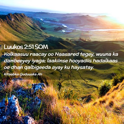 Picture 02 - Luukos 2:51 SOM - Kolkaasuu raacay oo Naasared tegey, wuuna ka - Bible Verse Picture