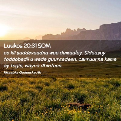Picture 02 - Luukos 20:31 SOM - oo kii saddexaadna waa dumaalay. Sidaasay - Bible Verse Picture