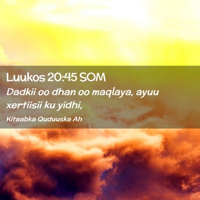 Picture 02 - Luukos 20:45 SOM - Dadkii oo dhan oo maqlaya, ayuu xertiisii ku - Bible Verse Picture