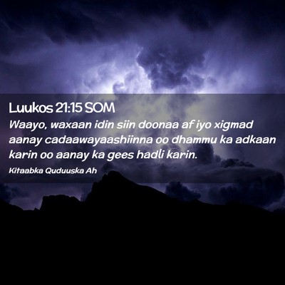 Picture 02 - Luukos 21:15 SOM - Waayo, waxaan idin siin doonaa af iyo xigmad - Bible Verse Picture