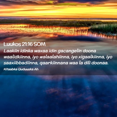 Picture 02 - Luukos 21:16 SOM - Laakiin idinka waxaa idin gacangelin doona - Bible Verse Picture
