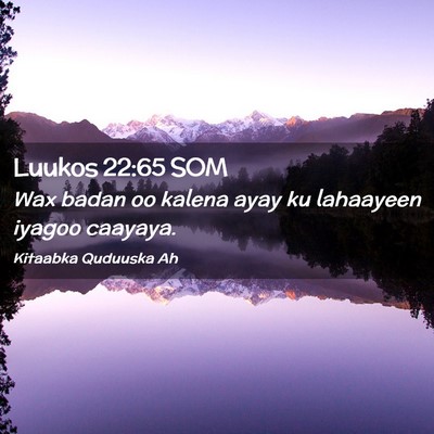 Picture 02 - Luukos 22:65 SOM - Wax badan oo kalena ayay ku lahaayeen iyagoo - Bible Verse Picture