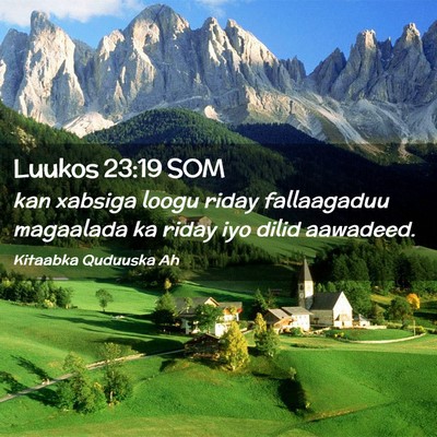 Picture 02 - Luukos 23:19 SOM - kan xabsiga loogu riday fallaagaduu magaalada ka - Bible Verse Picture