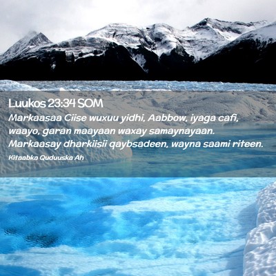 Picture 02 - Luukos 23:34 SOM - Markaasaa Ciise wuxuu yidhi, Aabbow, iyaga cafi, - Bible Verse Picture