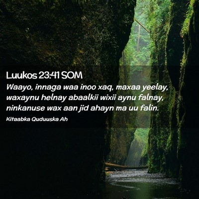 Picture 02 - Luukos 23:41 SOM - Waayo, innaga waa inoo xaq, maxaa yeelay, waxaynu - Bible Verse Picture