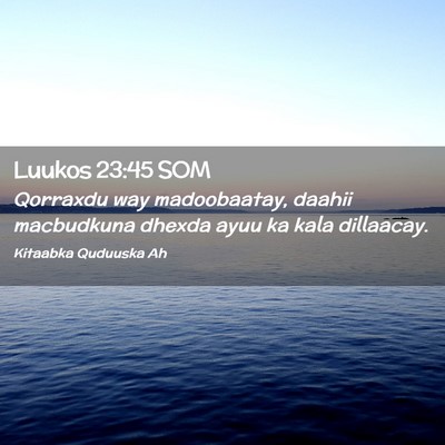 Picture 02 - Luukos 23:45 SOM - Qorraxdu way madoobaatay, daahii macbudkuna - Bible Verse Picture