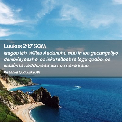 Picture 02 - Luukos 24:7 SOM - isagoo leh, Wiilka Aadanaha waa in loo - Bible Verse Picture