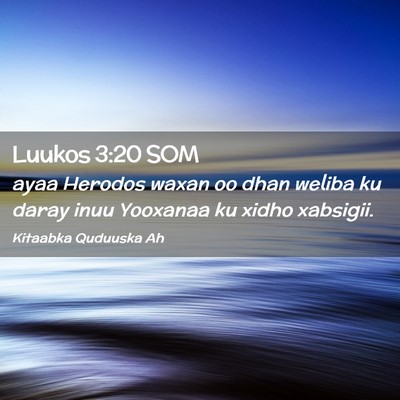 Picture 02 - Luukos 3:20 SOM - ayaa Herodos waxan oo dhan weliba ku daray inuu - Bible Verse Picture
