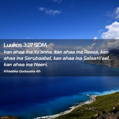 Picture 02 - Luukos 3:27 SOM - kan ahaa ina Yo'anna, kan ahaa ina Reesa, kan - Bible Verse Picture