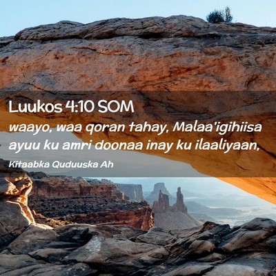 Picture 02 - Luukos 4:10 SOM - waayo, waa qoran tahay, Malaa'igihiisa ayuu ku - Bible Verse Picture