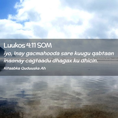 Picture 02 - Luukos 4:11 SOM - iyo, Inay gacmahooda sare kuugu qabtaan inaanay - Bible Verse Picture