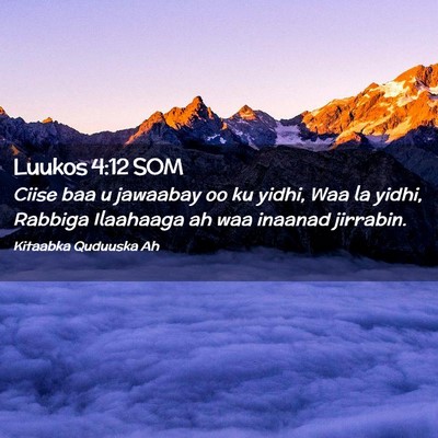 Picture 02 - Luukos 4:12 SOM - Ciise baa u jawaabay oo ku yidhi, Waa la yidhi, - Bible Verse Picture