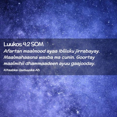 Picture 02 - Luukos 4:2 SOM - Afartan maalmood ayaa Ibliisku jirrabayay. - Bible Verse Picture